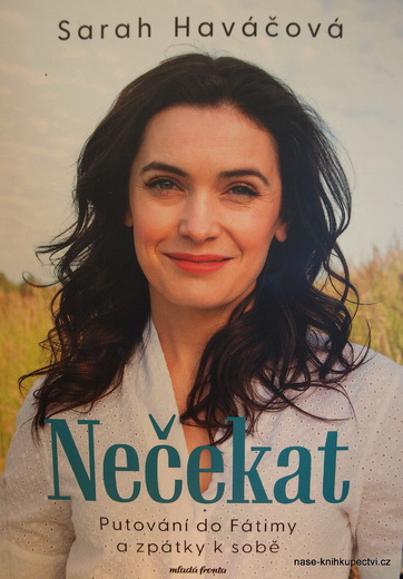 NEČEKAT   Putování do Fátimy a zpátky k sobě Sarah Haváčová