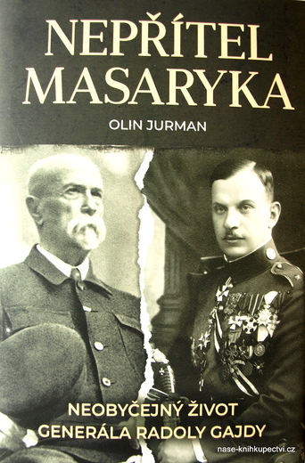 Nepřítel Masaryka  - Jurman Olin  - život generála R. Gajdy
