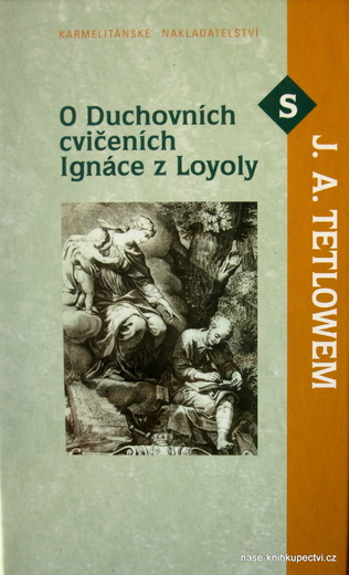 O Duchovních cvičeních Ignáce z Loyoly s J. A. Tetlowem