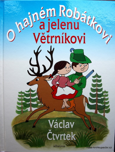 O hajném Robátkovi a jelenu Větrníkovi Václav Čtvrtek