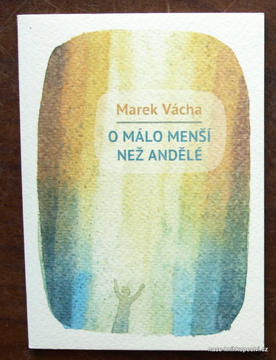 O málo menší než andělé - Marek Orko Vácha