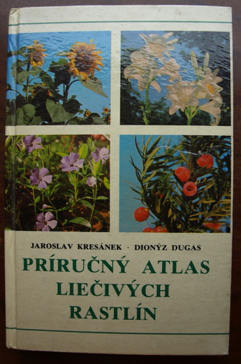 Prieručný atlas liečivých rastlín- Jaroslav kresánek, Dionýz Dug
