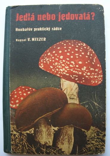 Jedlá nebo jedovatá? Houbařův praktický průvodce- V. Melzer- 194