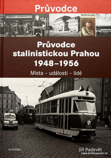 Padevět Jiří:  Průvodce stalinistickou Prahou 1948 - 1956