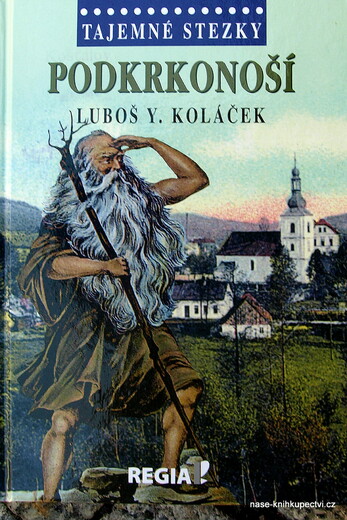 Tajemné stezky - Podkrkonoší /2.vyd./ Koláček Luboš Y.