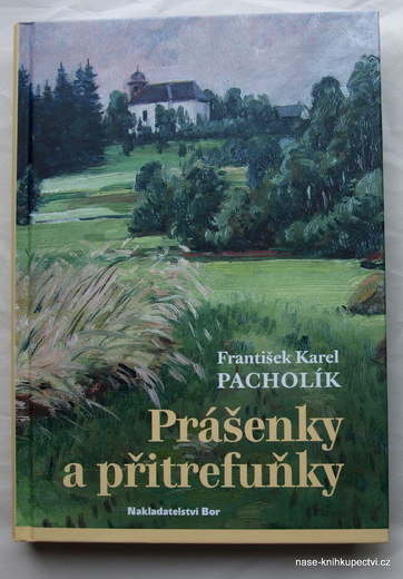 Pacholík František Karel: PRÁŠENKY A PŘITREFUŇKY
