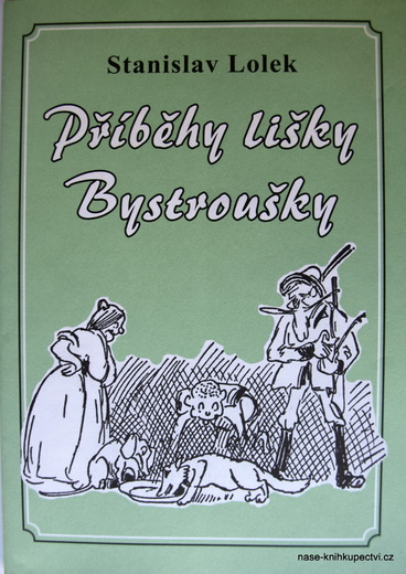 Příběhy lišky Bystroušky  - Stanislav Lolek