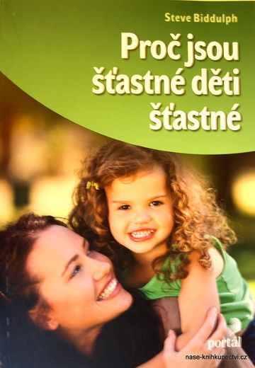 Proč jsou šťastné děti šťastné  - Biddulph, Steve