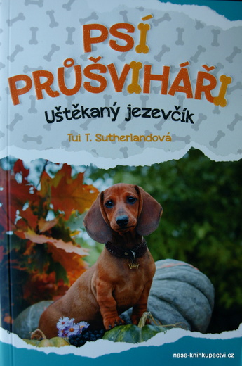 Psí průšviháři – Uštěkaný jezevčík Tui T. Sutherland