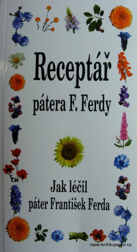 Receptář pátera F. Ferdy Jak léčil páter František Ferda