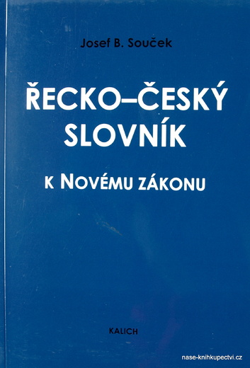 Řecko-český slovník k Novému zákonu - Josef B. Souček