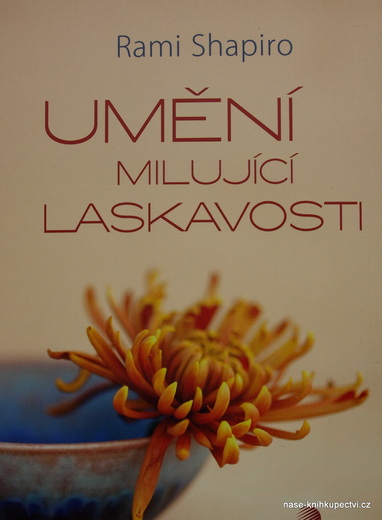 UMĚNÍ MILUJÍCÍ LASKAVOSTI - Shapiro Rami