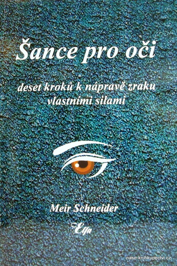 Šance pro oči Deset kroků k nápravě zraku vlastními silami Schne
