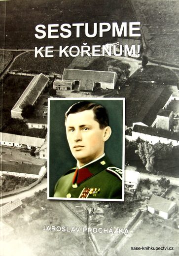 Sestupme ke kořenům! Příspěvek ke kronice rodu Mašínů Procházka