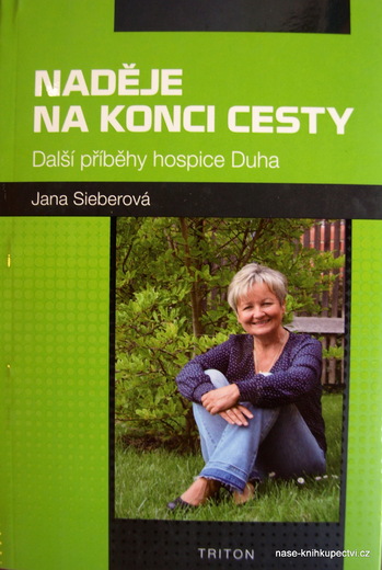 Naděje na konci cesty Další příběhy hospice Duha Sieberová Jana