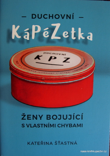 Šťastná K.: DUCHOVNÍ KáPéZetka ŽENY BOJUJÍCÍ S VLASTNÍMI CHYBAMI
