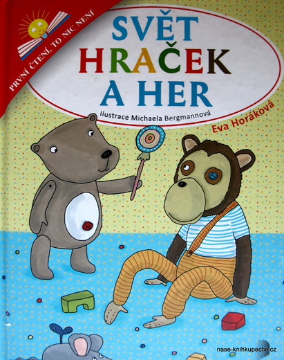 Svět hraček a her - První čtení, to nic není Horáková, Eva
