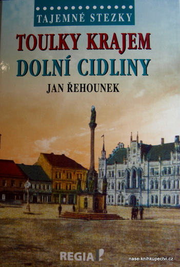 Tajemné stezky - Toulky krajem dolní Cidliny Řehounek