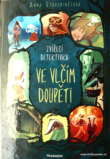 Zvířecí detektivka – Ve vlčím doupěti Anna Starobiněcová