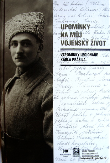 Upomínky na můj vojenský život Vzpomínky legionáře Karla Prášila