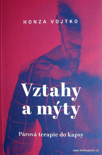 Vztahy a mýty Párová terapie do kapsy  - Vojtko Honza