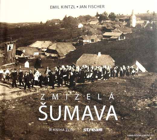 ZMIZELÁ ŠUMAVA - Emil Kintzl