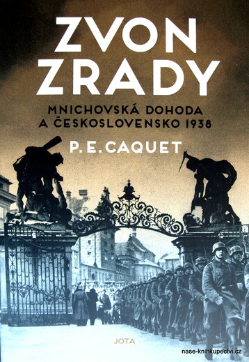 Zvon zrady Mnichovská dohoda a Československo 1938 Caquet P. E.
